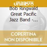Bob Ringwald Great Pacific Jazz Band - Music Of Louis Armstrong cd