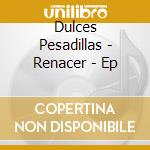 Dulces Pesadillas - Renacer - Ep cd