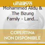 Mohammed Alidu & The Bizung Family - Land Of Fire
