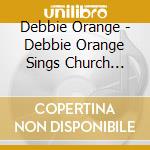 Debbie Orange - Debbie Orange Sings Church Live cd
