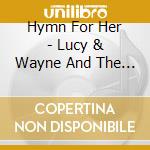 Hymn For Her - Lucy & Wayne And The Amairican Stream cd