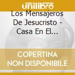 Los Mensajeros De Jesucristo - Casa En El Cielo cd