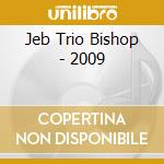 Jeb Trio Bishop - 2009