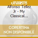 Alfonso Tellez Jr - My Classical Movement, Vol. 1 cd