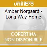 Amber Norgaard - Long Way Home cd