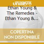 Ethan Young & The Remedies - Ethan Young & The Remedies cd musicale di Ethan & The Remedies Young