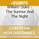 William Duke - The Sunrise And The Night cd