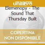 Elemenopy - The Sound That Thursday Built cd