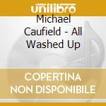 Michael Caufield - All Washed Up cd