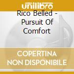 Rico Belled - Pursuit Of Comfort