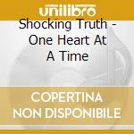 Shocking Truth - One Heart At A Time cd