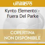 Kynto Elemento - Fuera Del Parke cd
