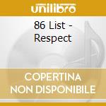 86 List - Respect cd musicale di 86 List