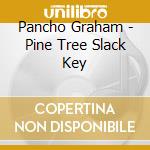 Pancho Graham - Pine Tree Slack Key cd