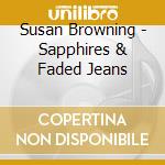 Susan Browning - Sapphires & Faded Jeans cd musicale di Susan Browning