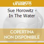 Sue Horowitz - In The Water cd
