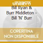 Bill Ryan & Burr Middleton - Bill 'N' Burr