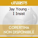 Jay Young - I Insist cd