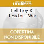 Bell Troy & J-Factor - War cd musicale di Bell Troy & J