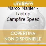 Marco Mahler - Laptop Campfire Speed cd