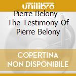 Pierre Belony - The Testimony Of Pierre Belony cd