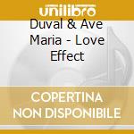 Duval & Ave Maria - Love Effect cd musicale di Duval & Ave Maria