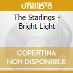 The Starlings - Bright Light cd