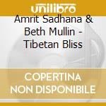 Amrit Sadhana & Beth Mullin - Tibetan Bliss cd