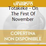 Totakeke - On The First Of November cd