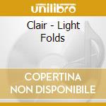 Clair - Light Folds cd musicale di Clair