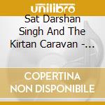 Sat Darshan Singh And The Kirtan Caravan - Sadhana In The City cd