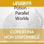 Potion - Parallel Worlds cd