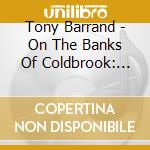 Tony Barrand - On The Banks Of Coldbrook: Atwood Family Songs cd