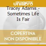 Tracey Adamis - Sometimes Life Is Fair cd