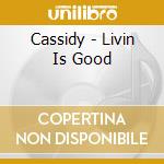 Cassidy - Livin Is Good cd