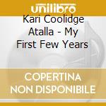 Kari Coolidge Atalla - My First Few Years cd