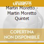 Martin Moretto - Martin Moretto Quintet cd