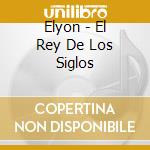 Elyon - El Rey De Los Siglos cd