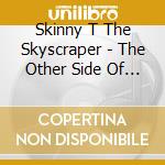 Skinny T The Skyscraper - The Other Side Of The Trap