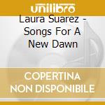 Laura Suarez - Songs For A New Dawn