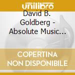David B. Goldberg - Absolute Music Cd 1: 13 Tracks cd