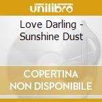 Love Darling - Sunshine Dust