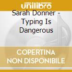 Sarah Donner - Typing Is Dangerous cd