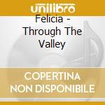 Felicia - Through The Valley cd