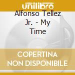 Alfonso Tellez Jr. - My Time cd