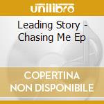 Leading Story - Chasing Me Ep cd