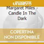 Margaret Miles - Candle In The Dark cd