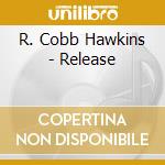 R. Cobb Hawkins - Release cd