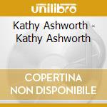 Kathy Ashworth - Kathy Ashworth cd