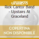 Rick Cantor Band - Upstairs At Graceland cd